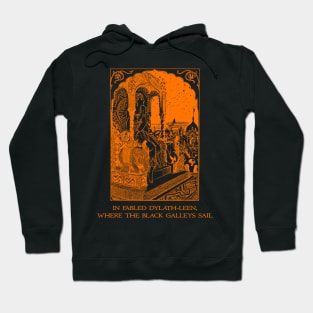 In Fabled Dylath-Leen, Where The Black Galleys Sail Hoodie